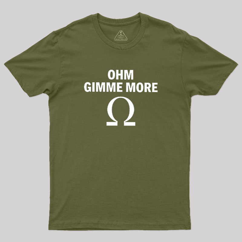 Ohm Gimme More  T-Shirt