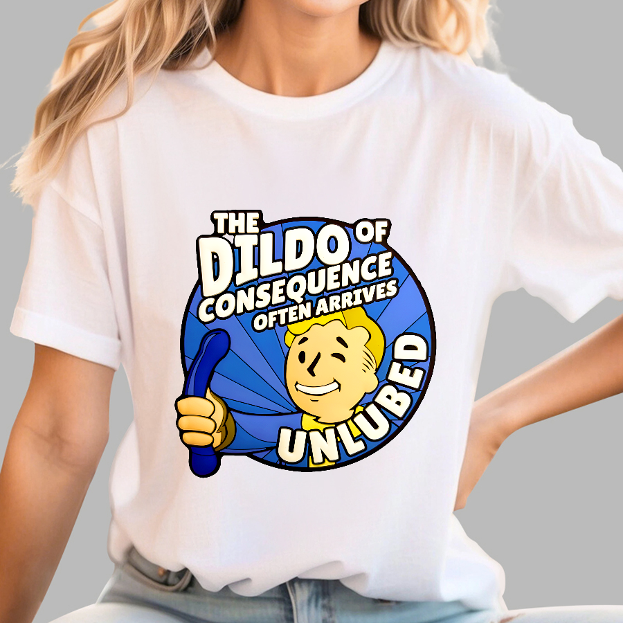 The Dildo Of Consequence Often Arrives Unlubed  T-Shirt