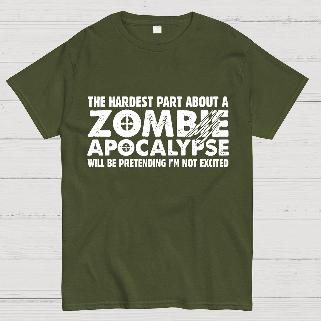 Zombie Apocalypse hardest part pretending not excited y T-Shirt