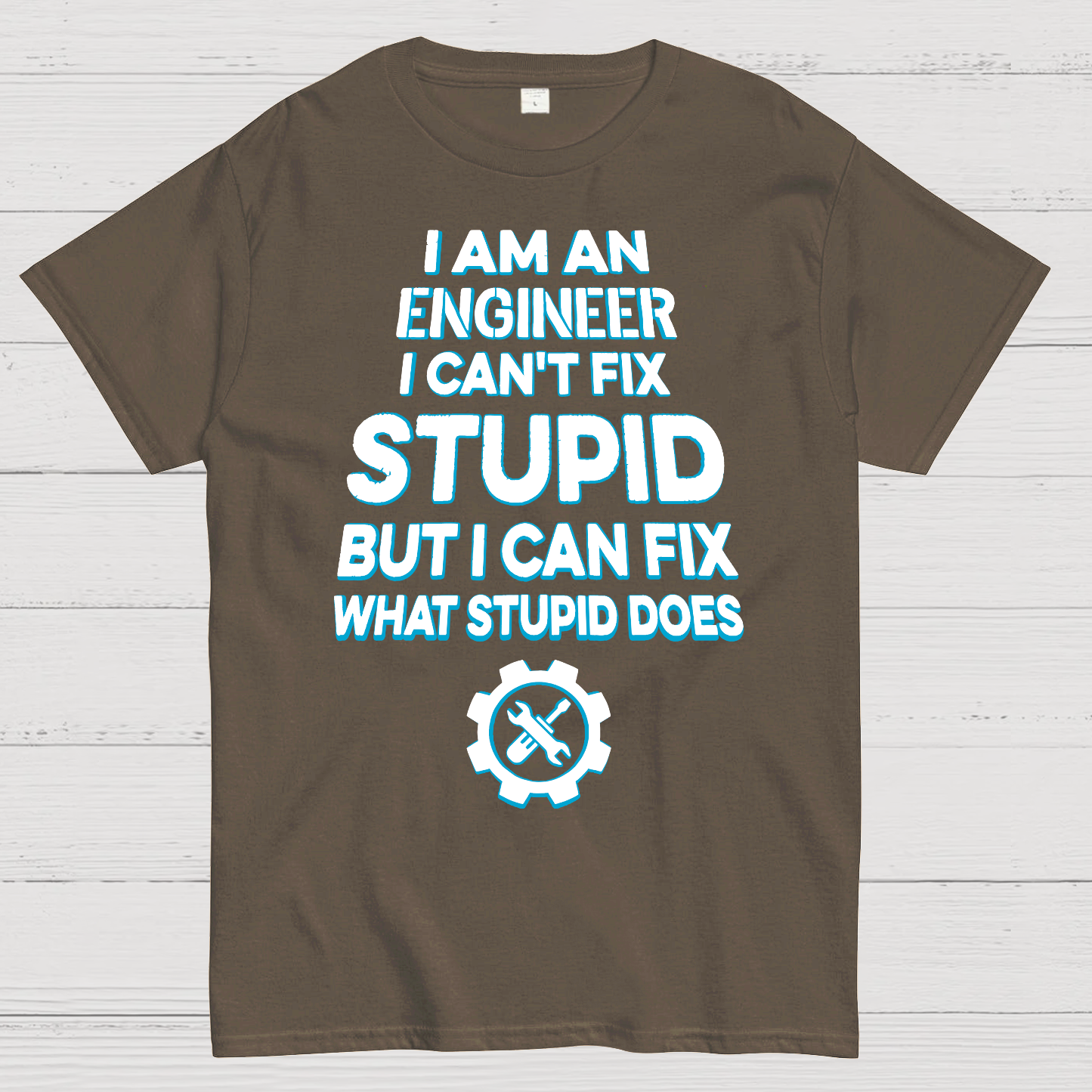 I Am An Engineer I Cant Fix Stupid Funny  T-Shirt