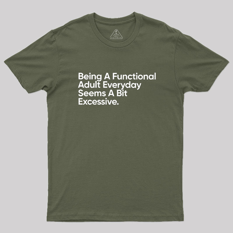 Being A Functional Adult Everyday  T-Shirt