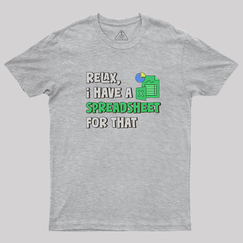 Relax I Have a Spreadsheet For That  T-Shirt