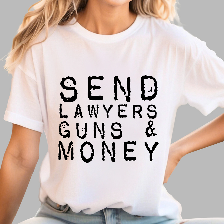 Send Lawyers Guns And Money  T-Shirt