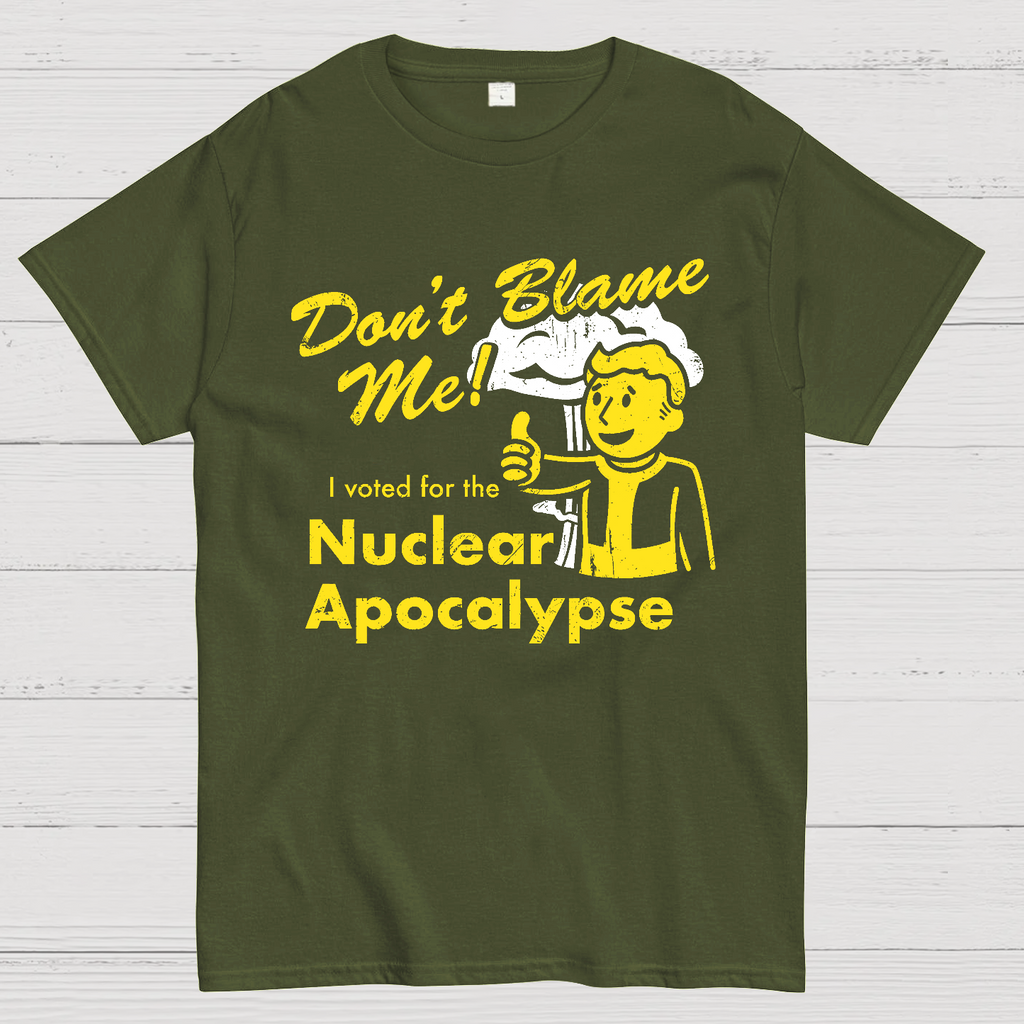 Don't Blame Me！I Voted for the Apocalypse  T-Shirt