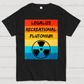 Legalize Recreational Plutonium Active  T-Shirt