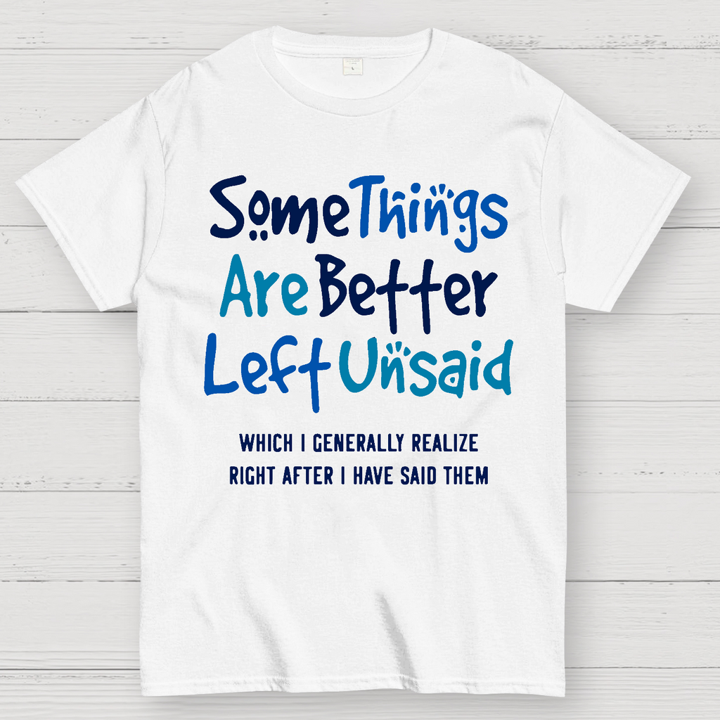 Some Things Are Just Better Left Unsaid  T-Shirt