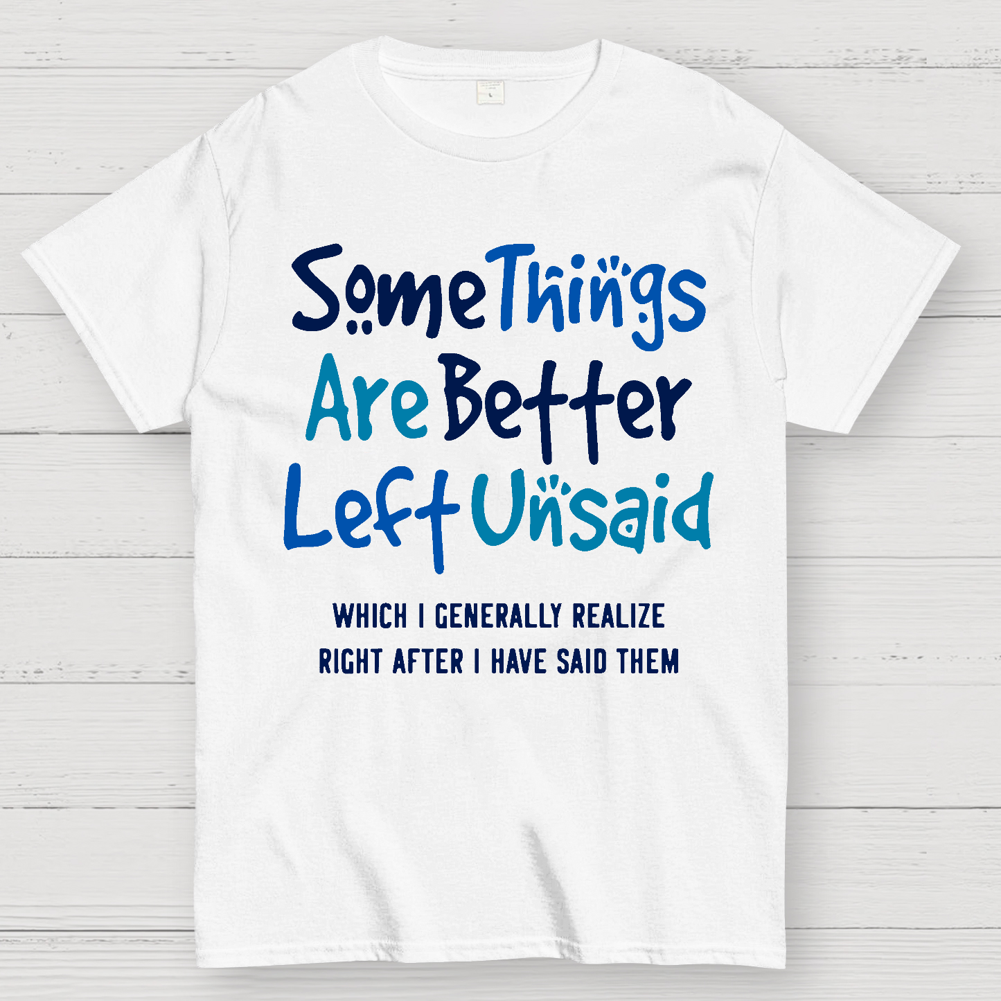 Some Things Are Just Better Left Unsaid  T-Shirt