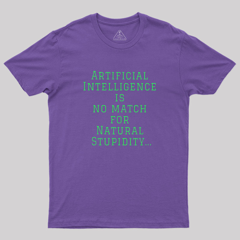 Ai Is No Match For Stupidity  T-Shirt