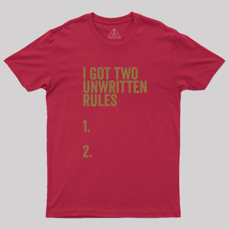 I Got Two Unwritten Rules funny meme  T-Shirt