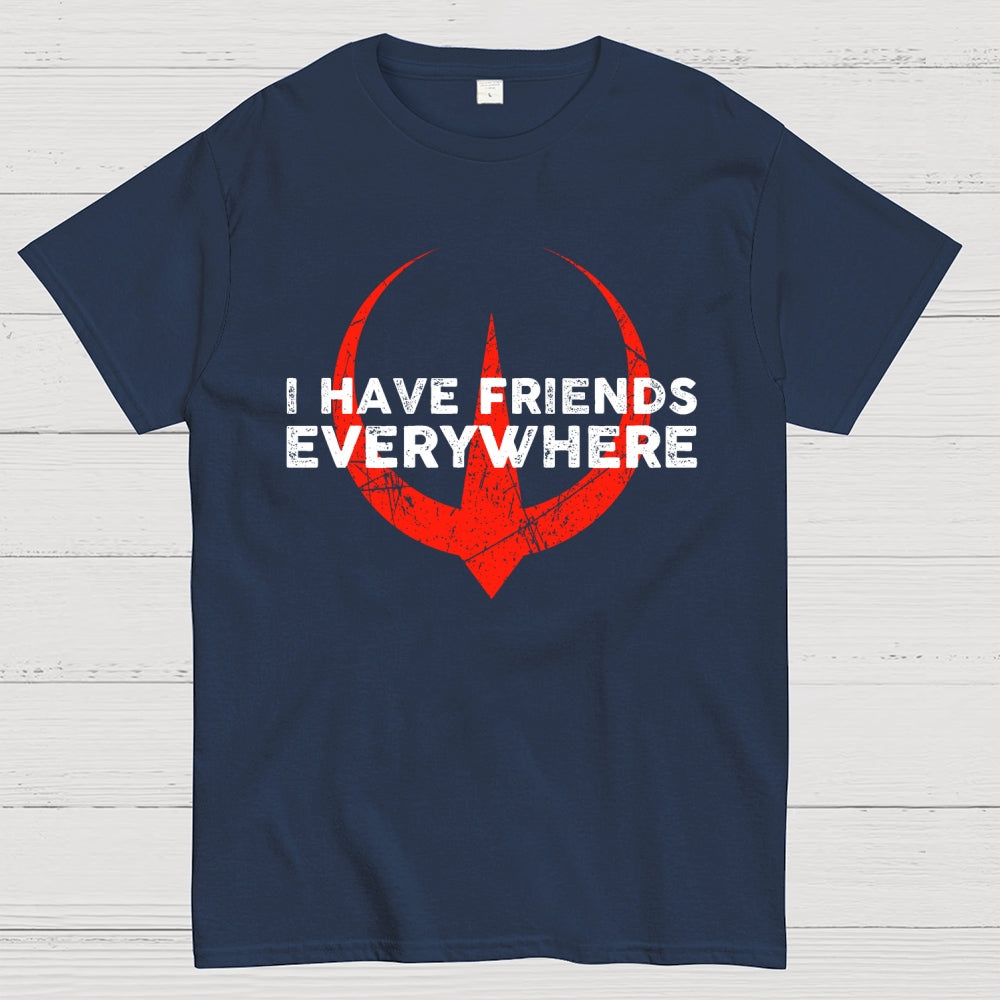 I Have Friends Everywhere  T-Shirt