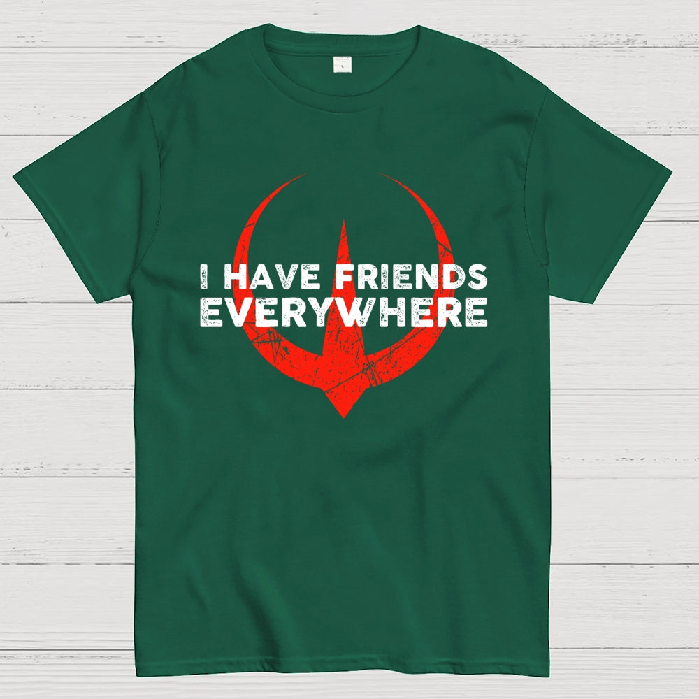 I Have Friends Everywhere  T-Shirt
