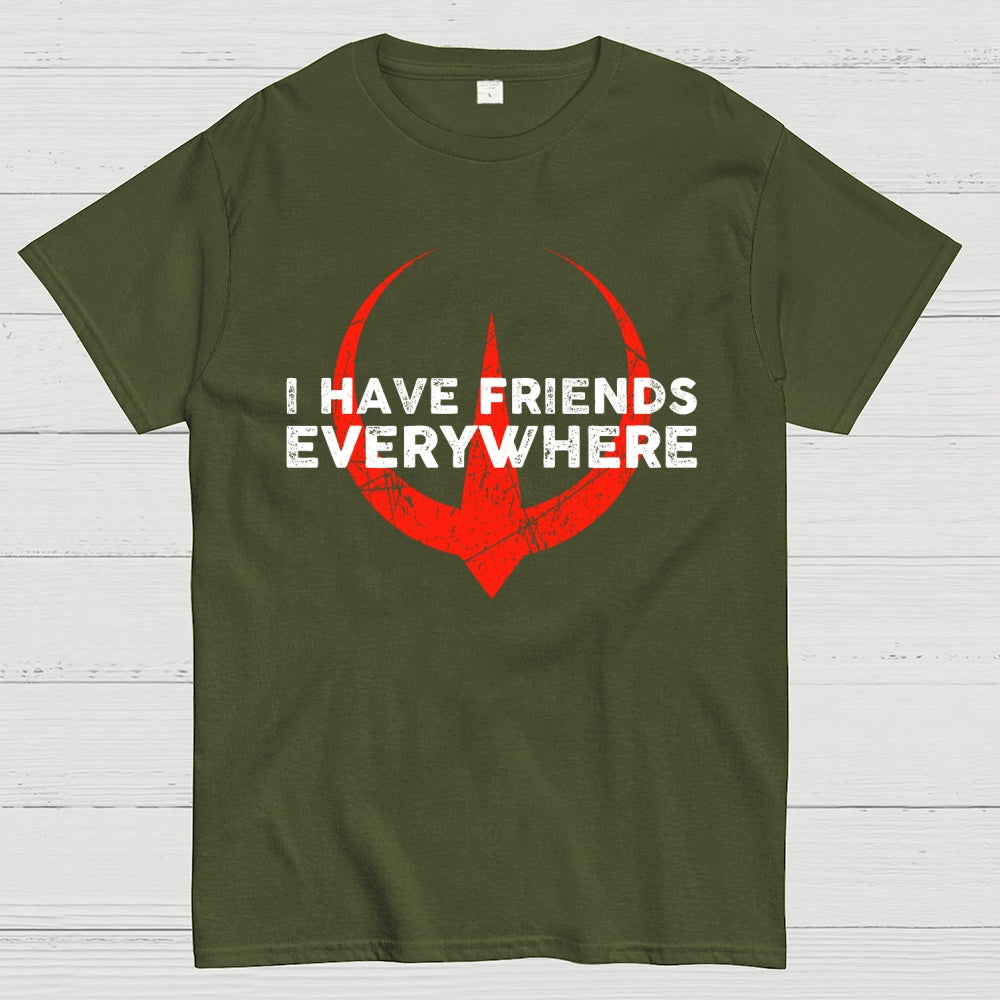 I Have Friends Everywhere  T-Shirt