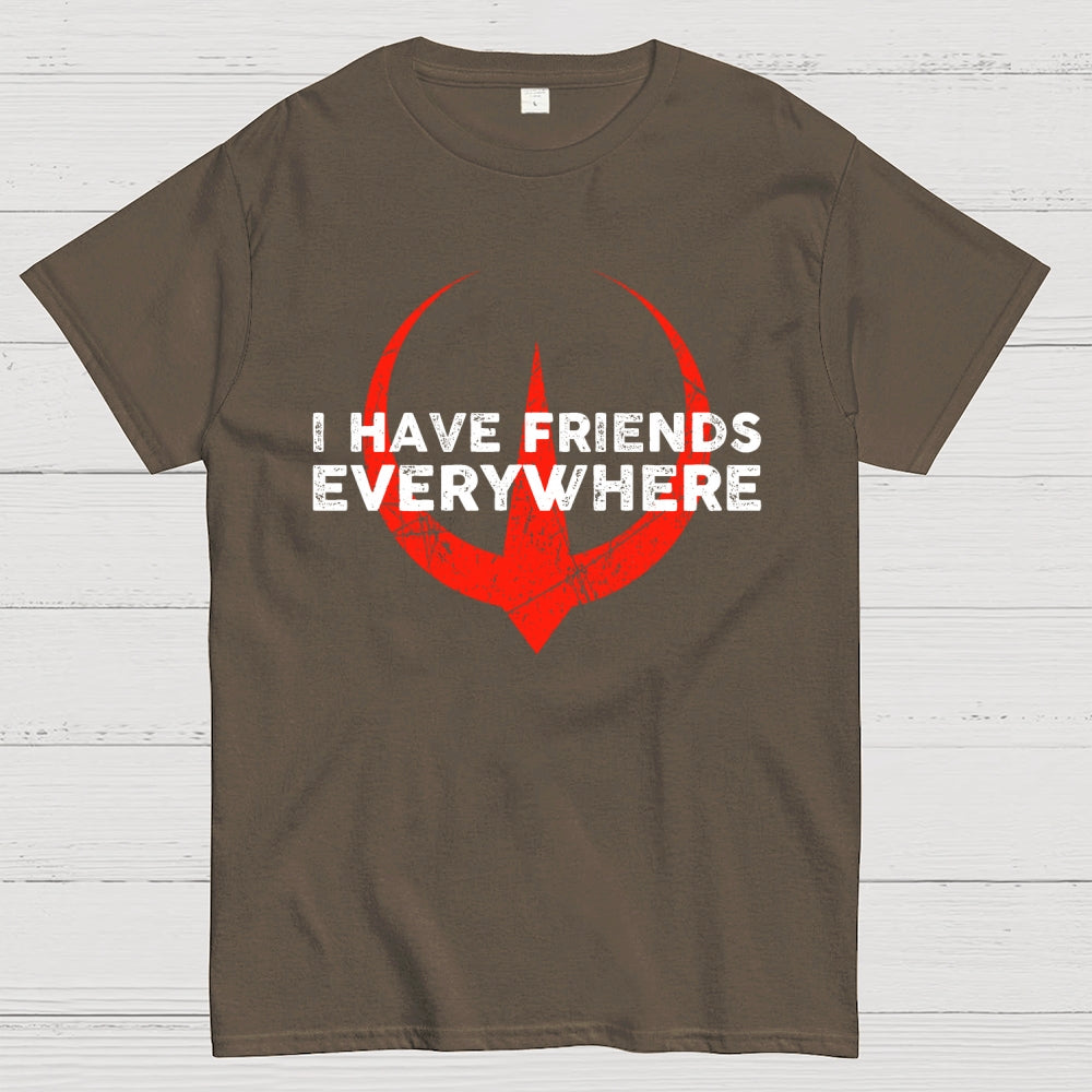 I Have Friends Everywhere  T-Shirt