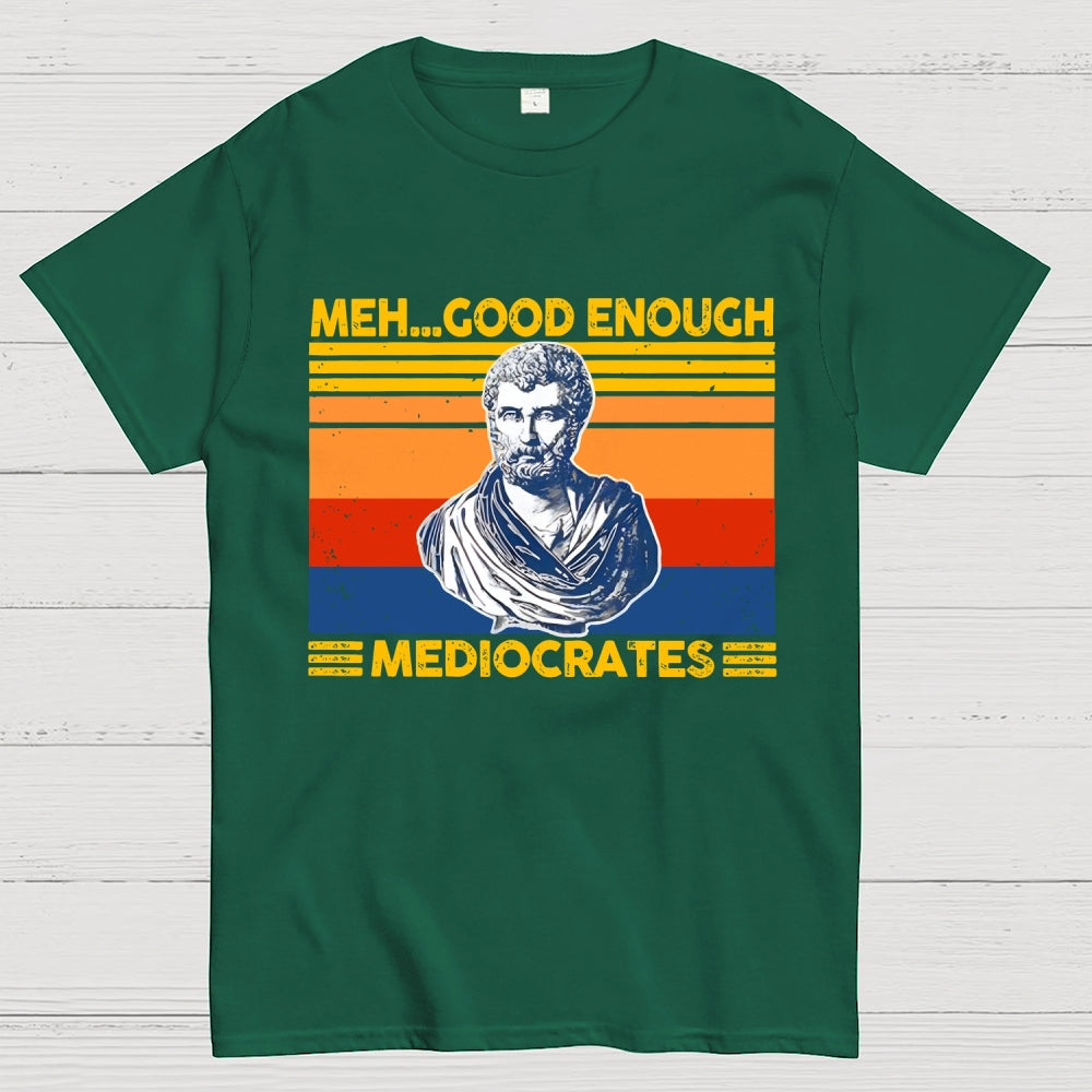 Meh Good Enough Mediocrates  T-Shirt