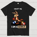 Trust Me I'm a Genius Funny  T-Shirt