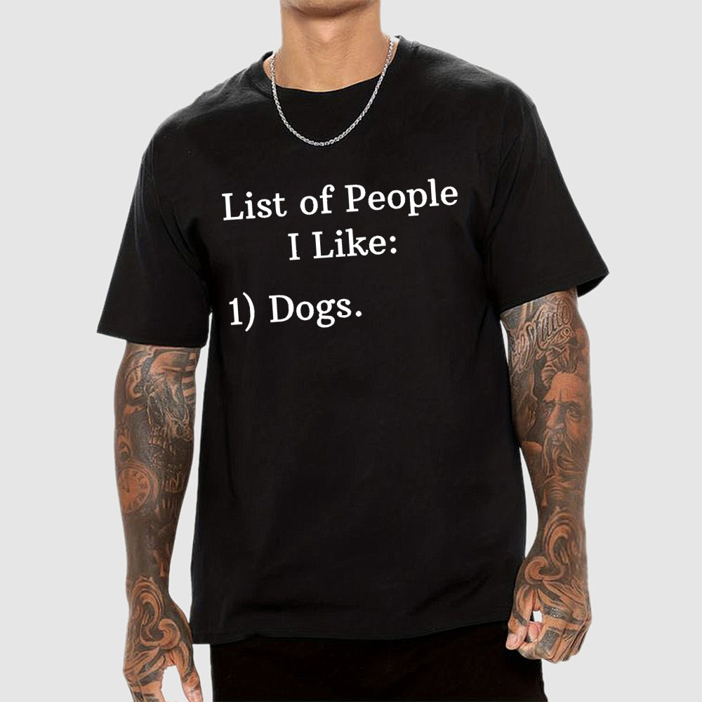 List Of People I Like  1 Dogs  T-Shirt