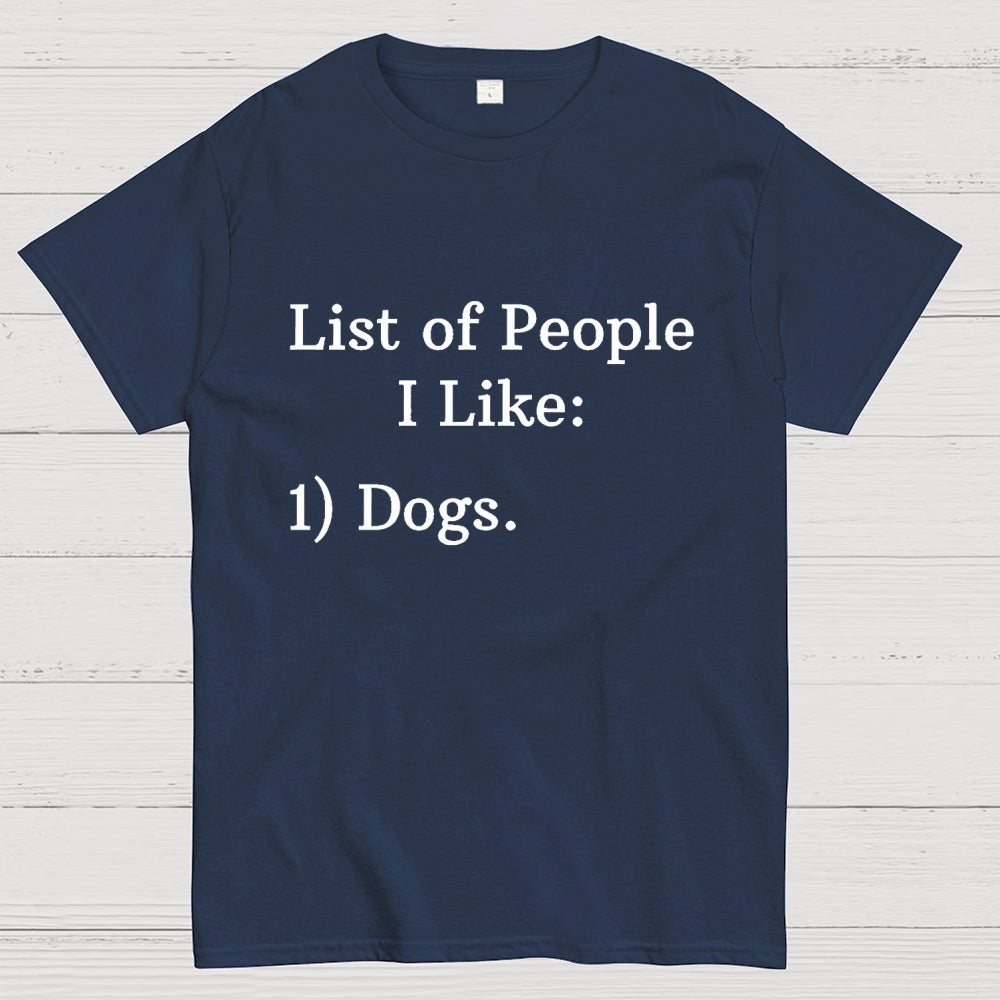 List Of People I Like  1 Dogs  T-Shirt