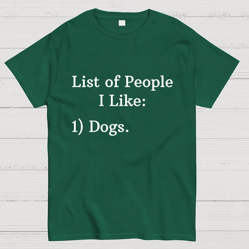 List Of People I Like  1 Dogs  T-Shirt