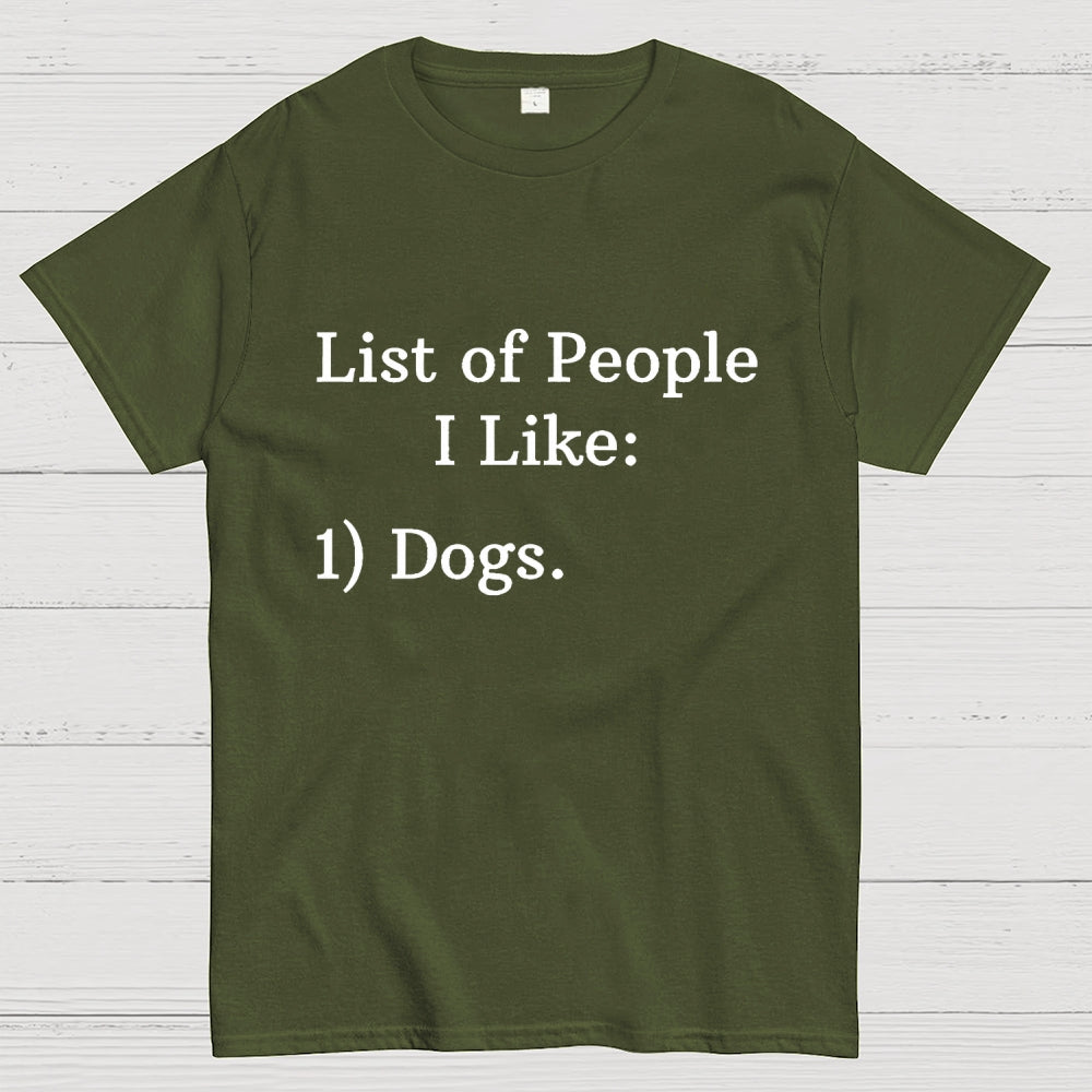 List Of People I Like  1 Dogs  T-Shirt