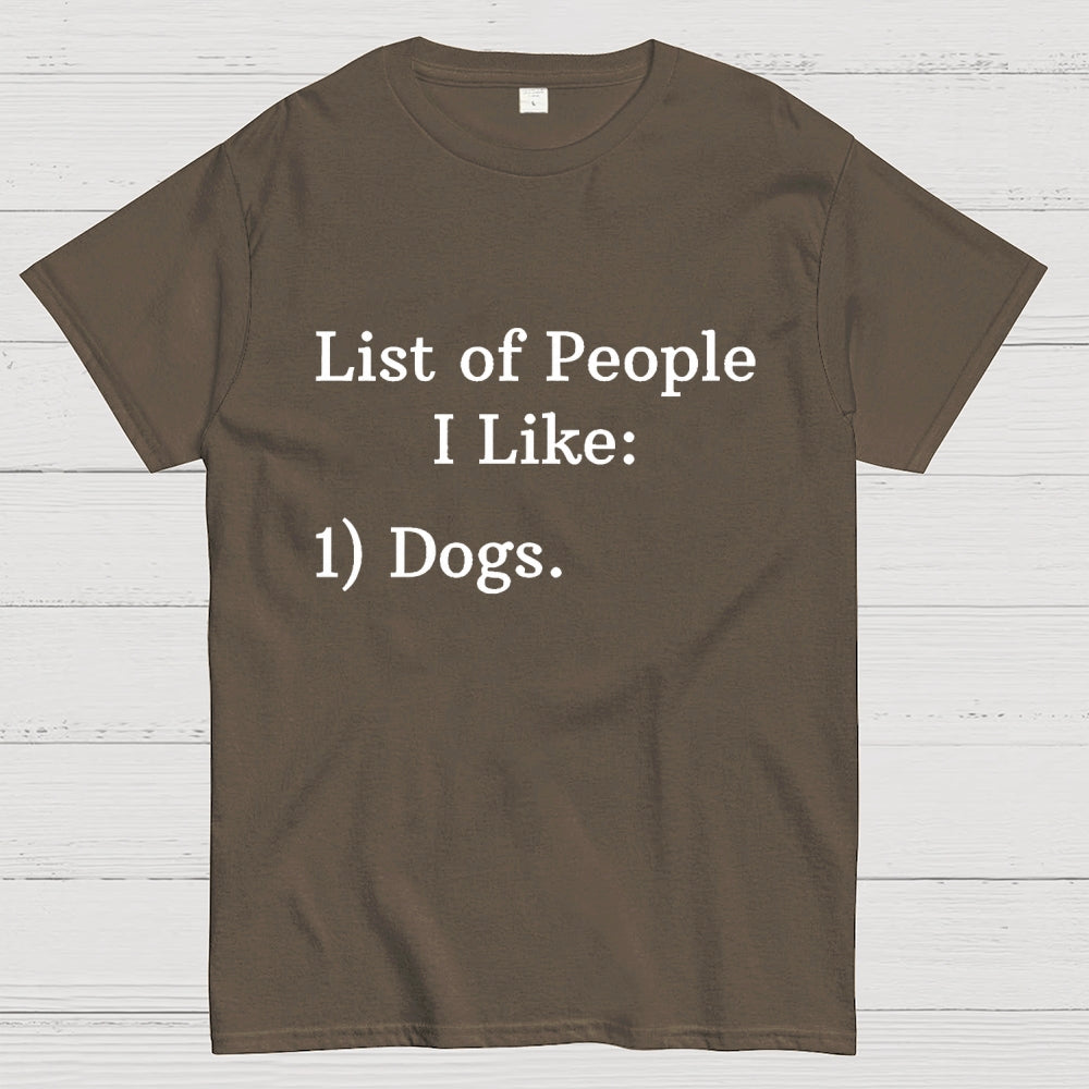 List Of People I Like  1 Dogs  T-Shirt