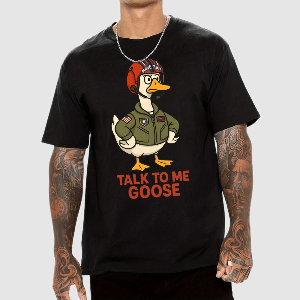 Talk To Me Goose  T-Shirt