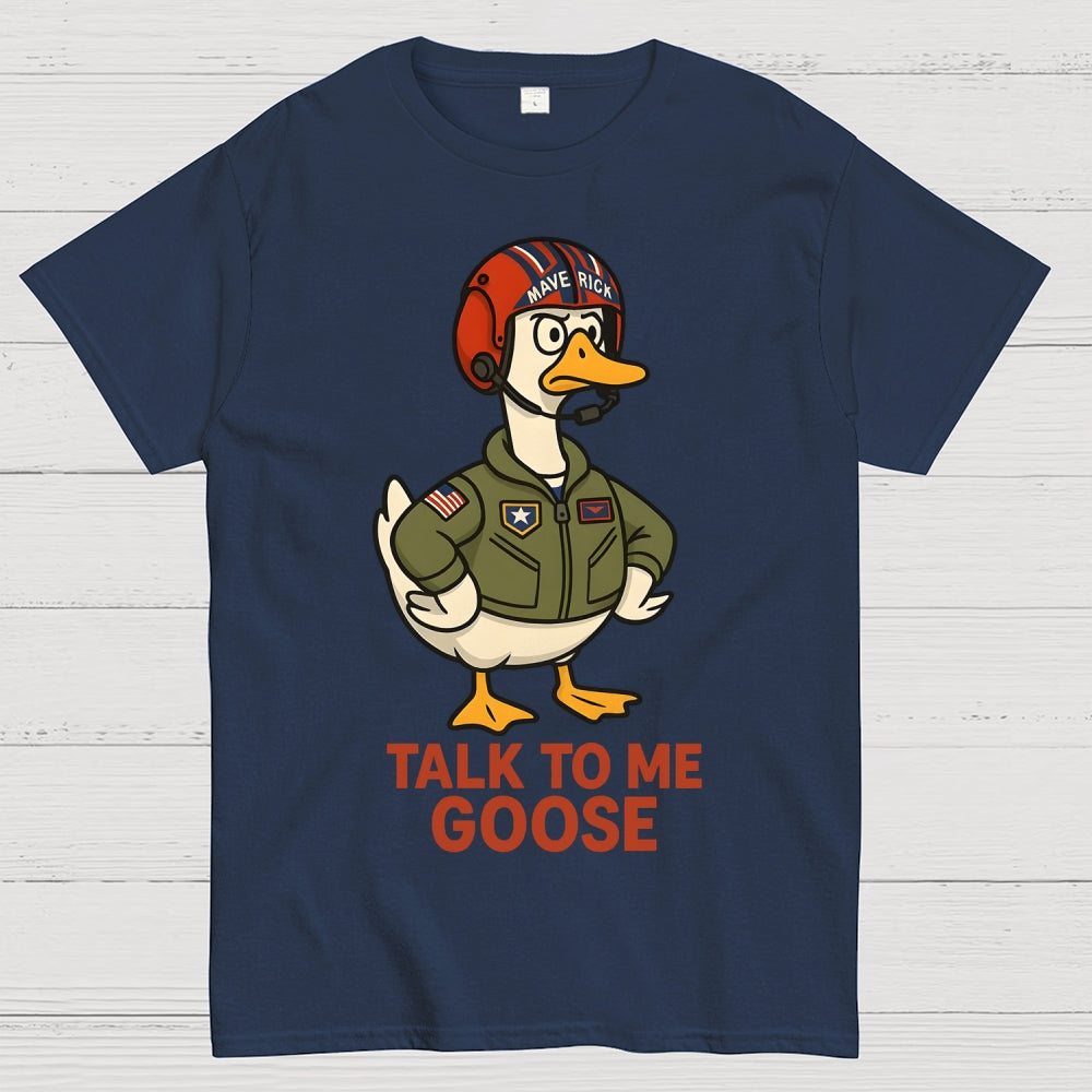 Talk To Me Goose  T-Shirt