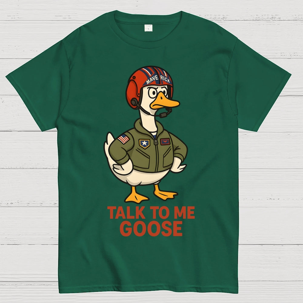 Talk To Me Goose  T-Shirt