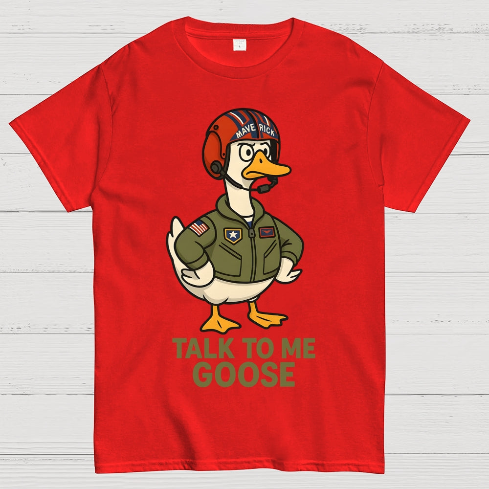 Talk To Me Goose  T-Shirt