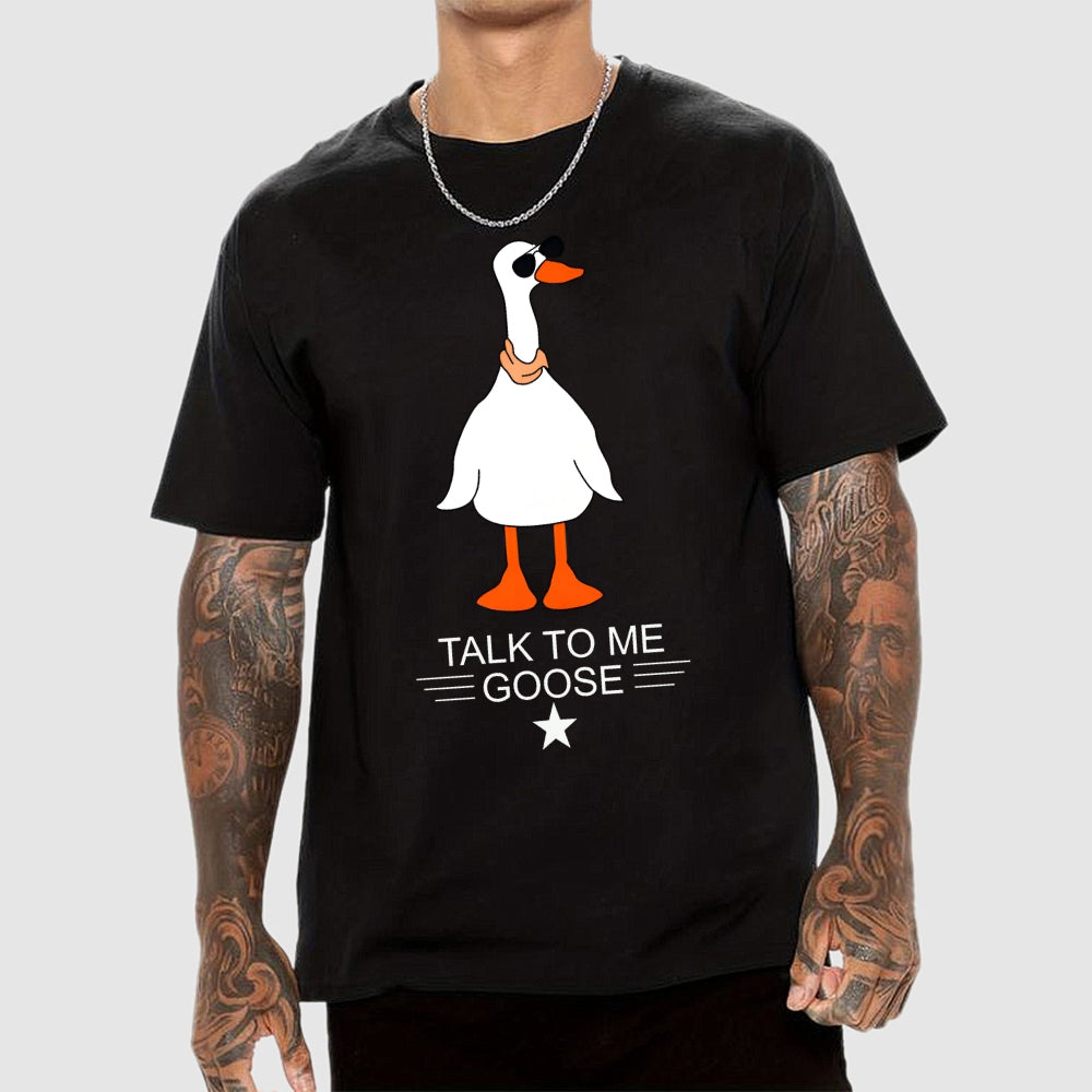 Talk To Me Goose  T-Shirt