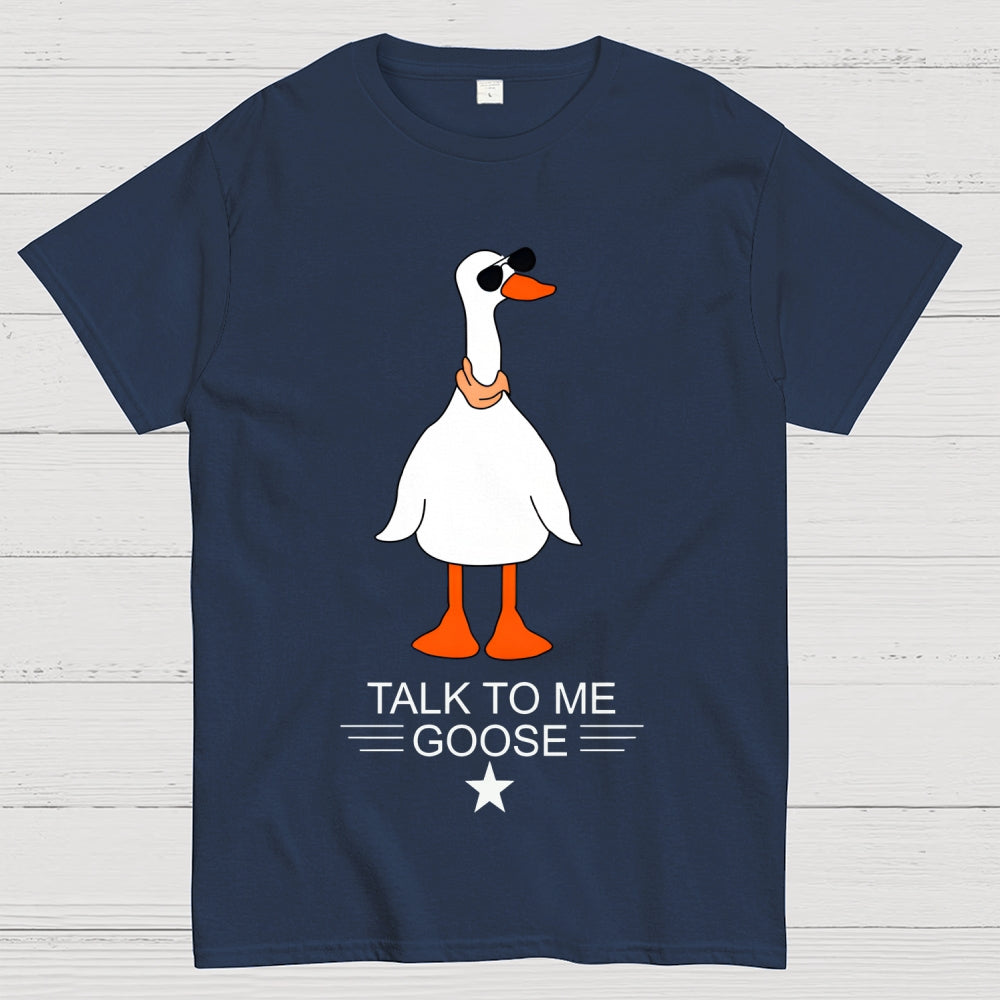 Talk To Me Goose  T-Shirt
