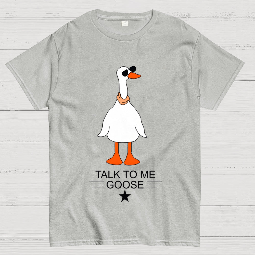 Talk To Me Goose  T-Shirt