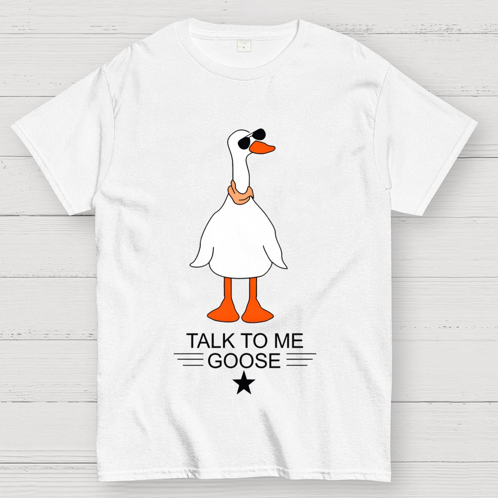 Talk To Me Goose  T-Shirt