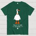 Talk To Me Goose  T-Shirt