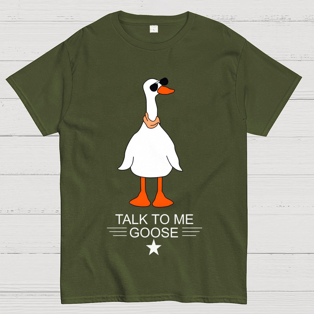 Talk To Me Goose  T-Shirt