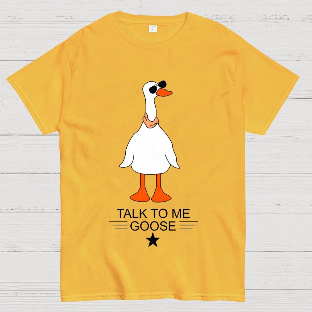 Talk To Me Goose  T-Shirt