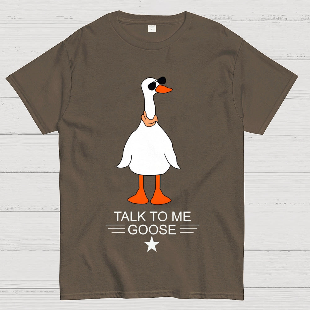 Talk To Me Goose  T-Shirt