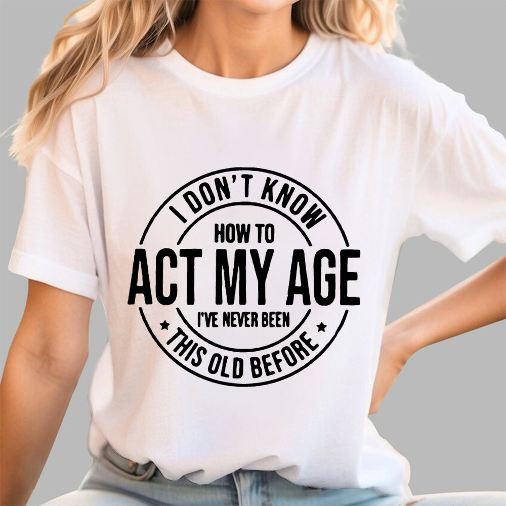 Act My Age  T-Shirt