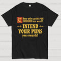 Intend Your Puns!-2  T-Shirt
