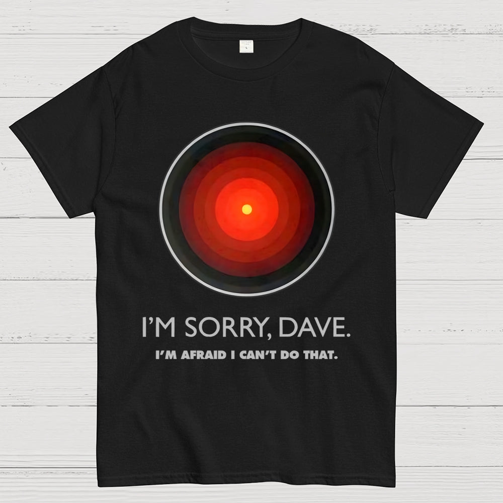 I'M SORRY DAVE, HAL9000  T-Shirt