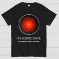 I'M SORRY DAVE, HAL9000  T-Shirt
