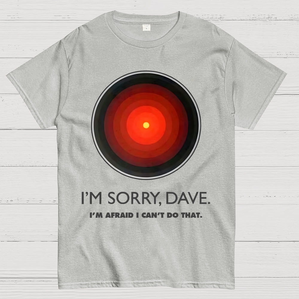 I'M SORRY DAVE, HAL9000  T-Shirt