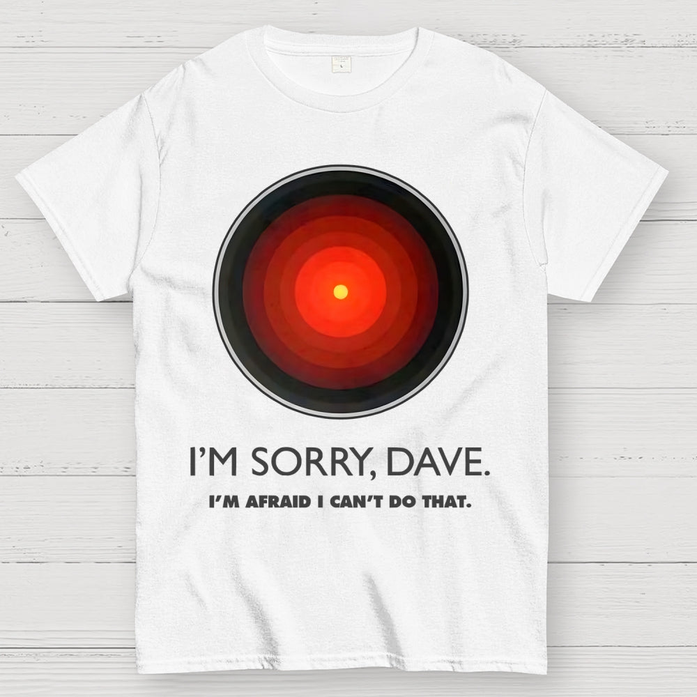 I'M SORRY DAVE, HAL9000  T-Shirt
