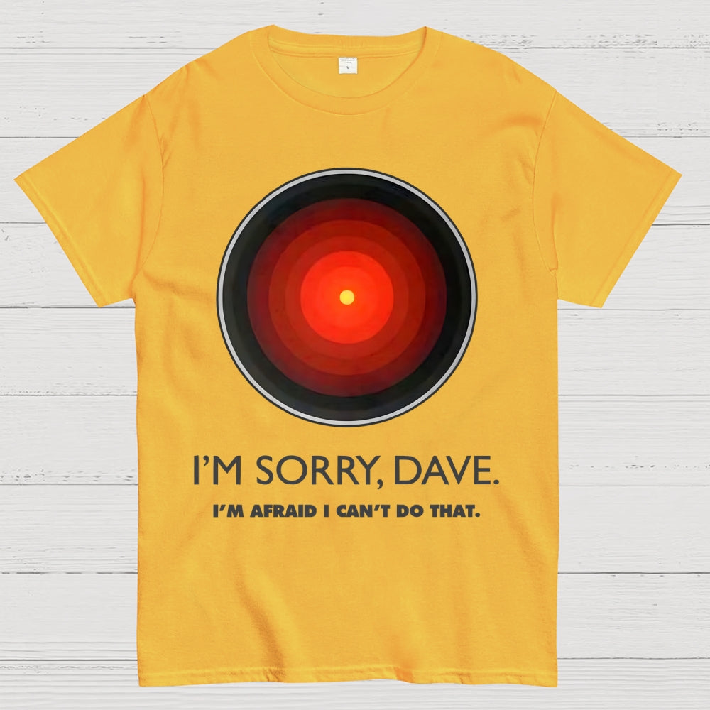 I'M SORRY DAVE, HAL9000  T-Shirt