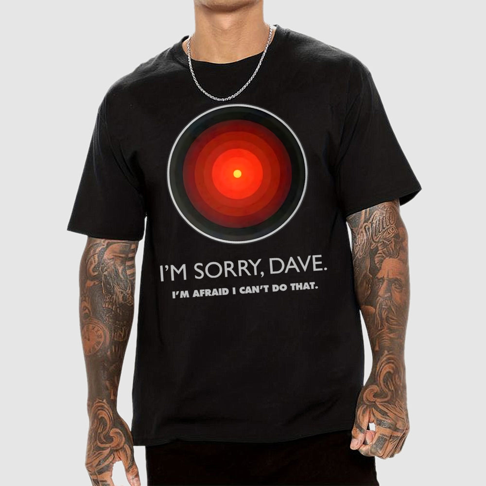 I'M SORRY DAVE, HAL9000  T-Shirt