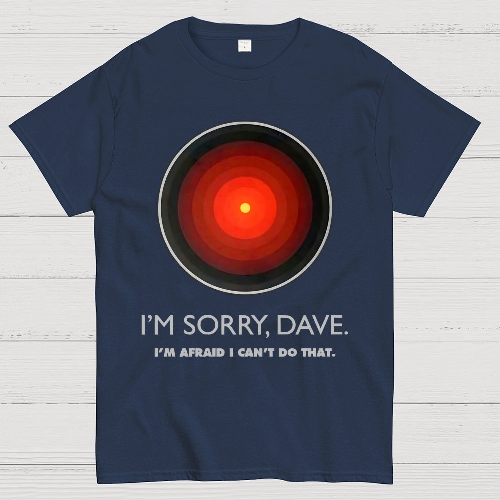 I'M SORRY DAVE, HAL9000  T-Shirt