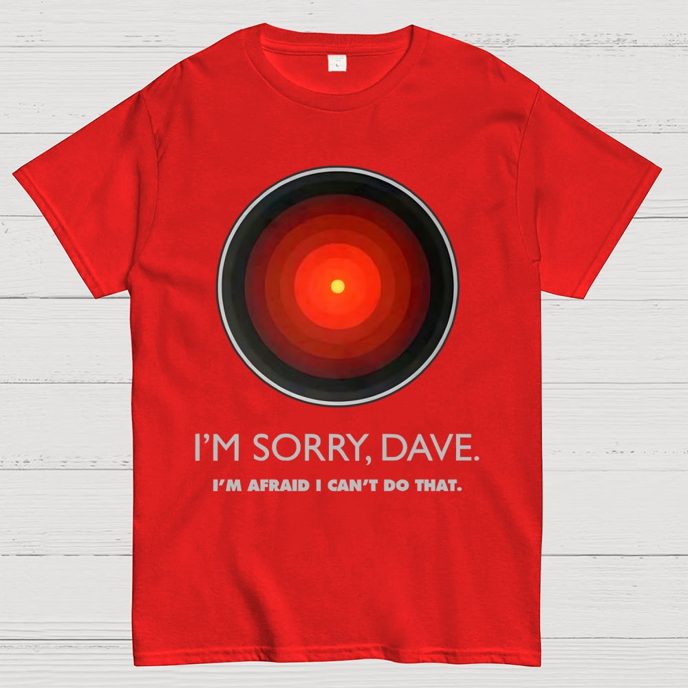 I'M SORRY DAVE, HAL9000  T-Shirt