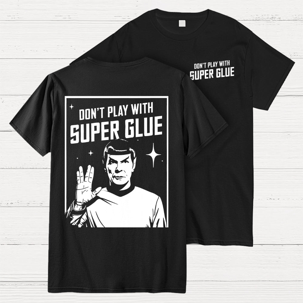 Don't Play With Superglue Front And Back Printing  T-Shirt
