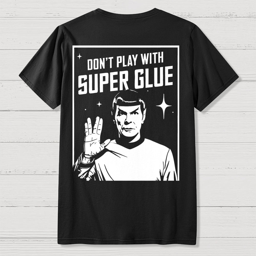 Don't Play With Superglue Front And Back Printing  T-Shirt