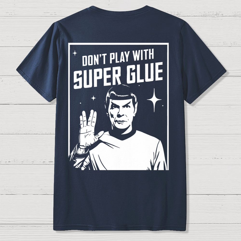 Don't Play With Superglue Front And Back Printing  T-Shirt