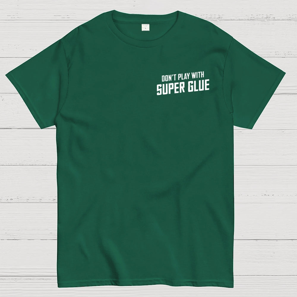 Don't Play With Superglue Front And Back Printing  T-Shirt